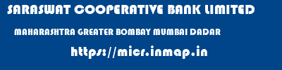 SARASWAT COOPERATIVE BANK LIMITED  MAHARASHTRA GREATER BOMBAY MUMBAI DADAR  micr code